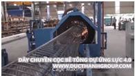 Dây chuyền sản xuất Cọc bê tông dự ứng lực 4.0